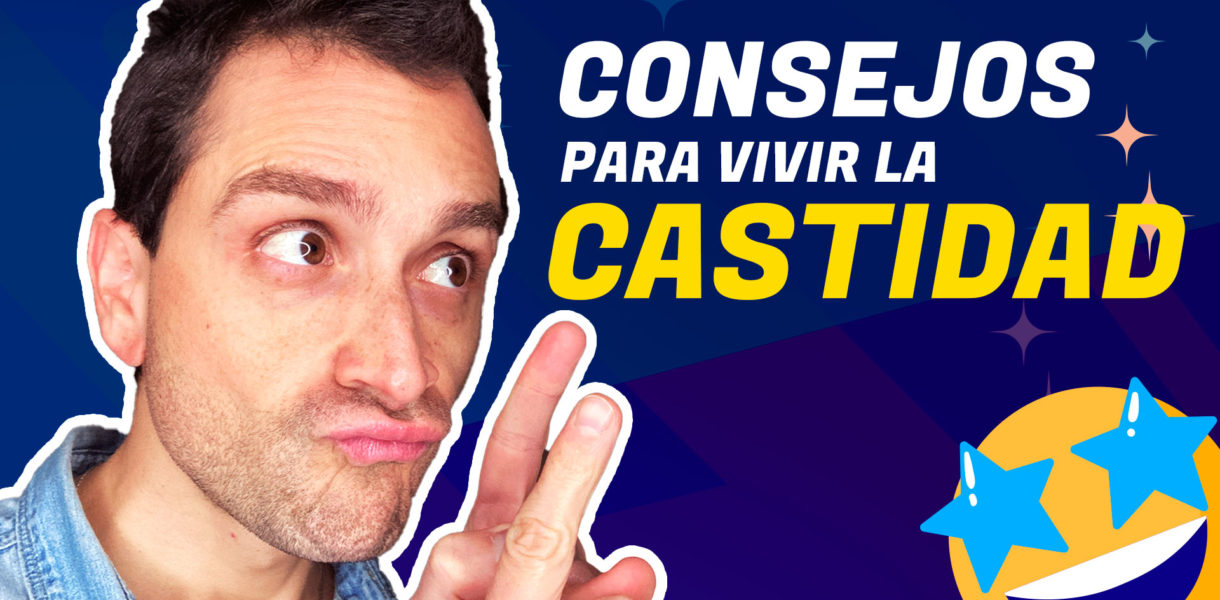 3 consejos para vivir la castidad
